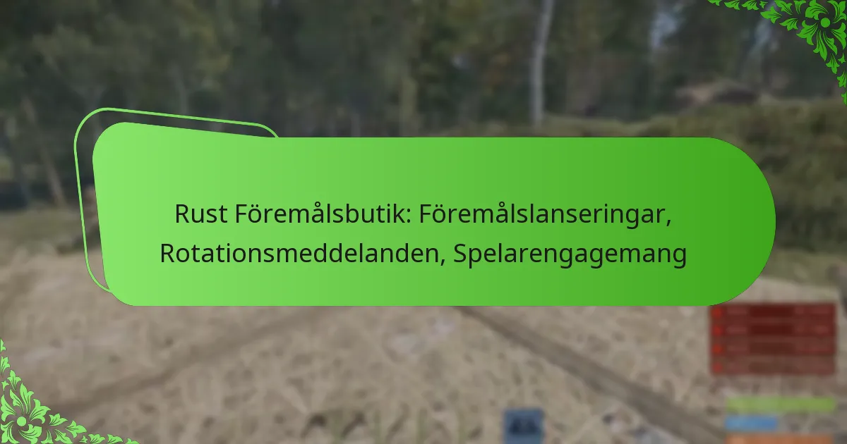 Rust Föremålsbutik: Föremålslanseringar, Rotationsmeddelanden, Spelarengagemang