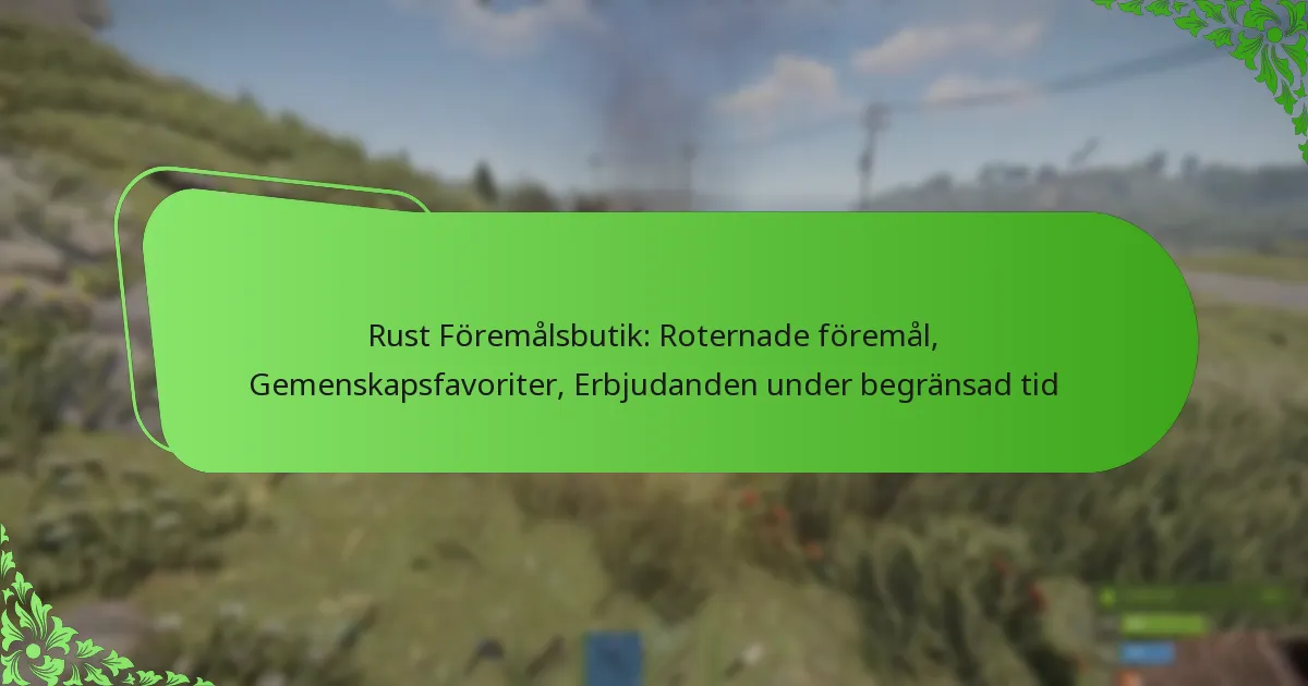 Rust Föremålsbutik: Roternade föremål, Gemenskapsfavoriter, Erbjudanden under begränsad tid