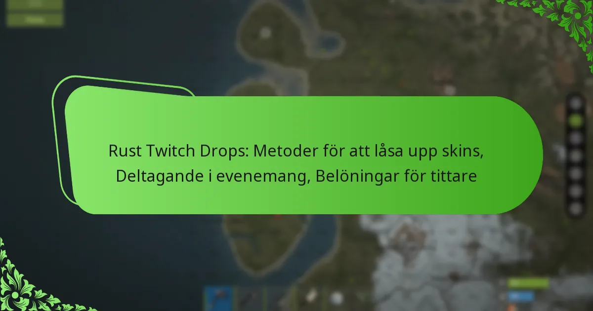 Rust Twitch Drops: Metoder för att låsa upp skins, Deltagande i evenemang, Belöningar för tittare