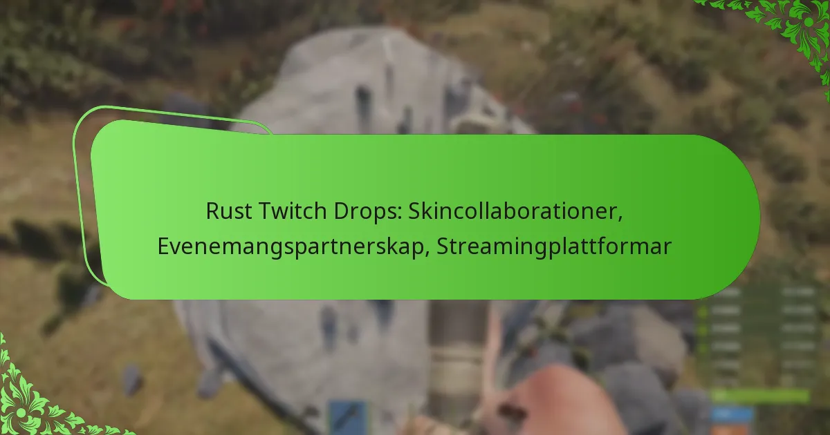 Rust Twitch Drops: Skincollaborationer, Evenemangspartnerskap, Streamingplattformar