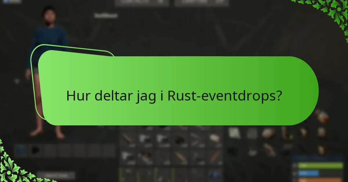 Hur deltar jag i Rust-eventdrops?