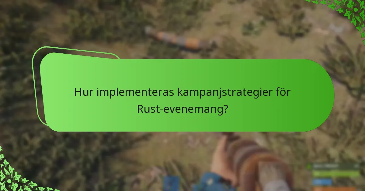 Hur implementeras kampanjstrategier för Rust-evenemang?