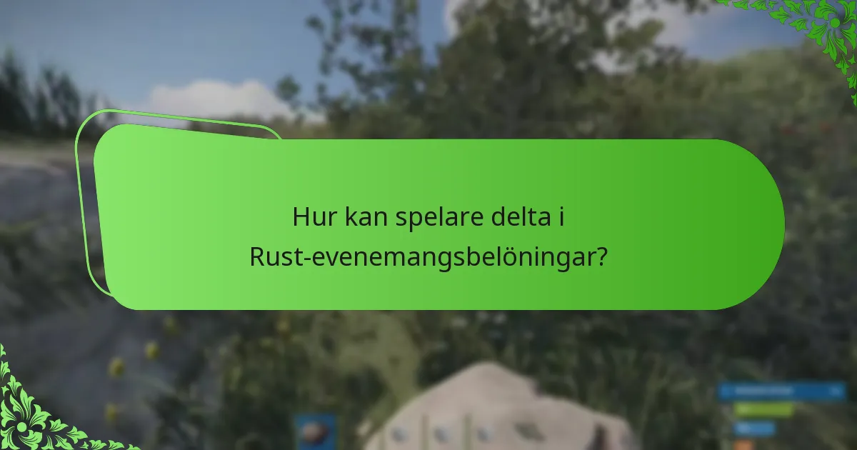 Vilka unika belöningar finns tillgängliga under Rust-evenemang?