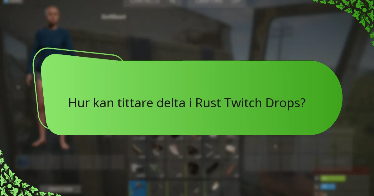 Hur kan tittare delta i Rust Twitch Drops?