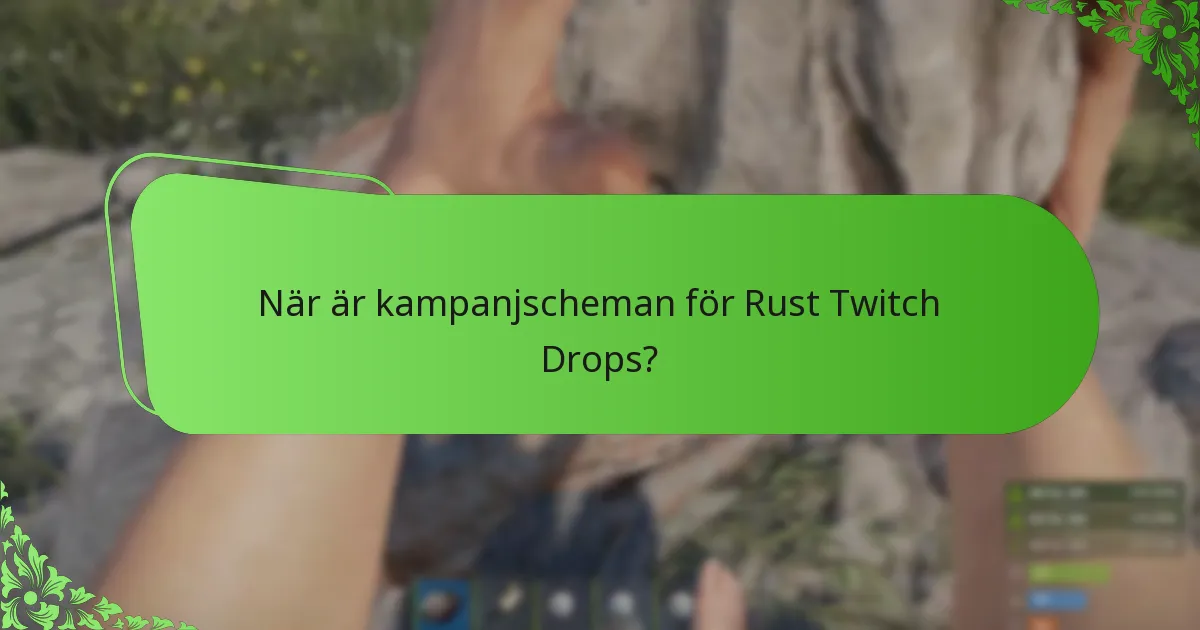 Hur kan jag maximera mina chanser att få Rust Twitch Drops?