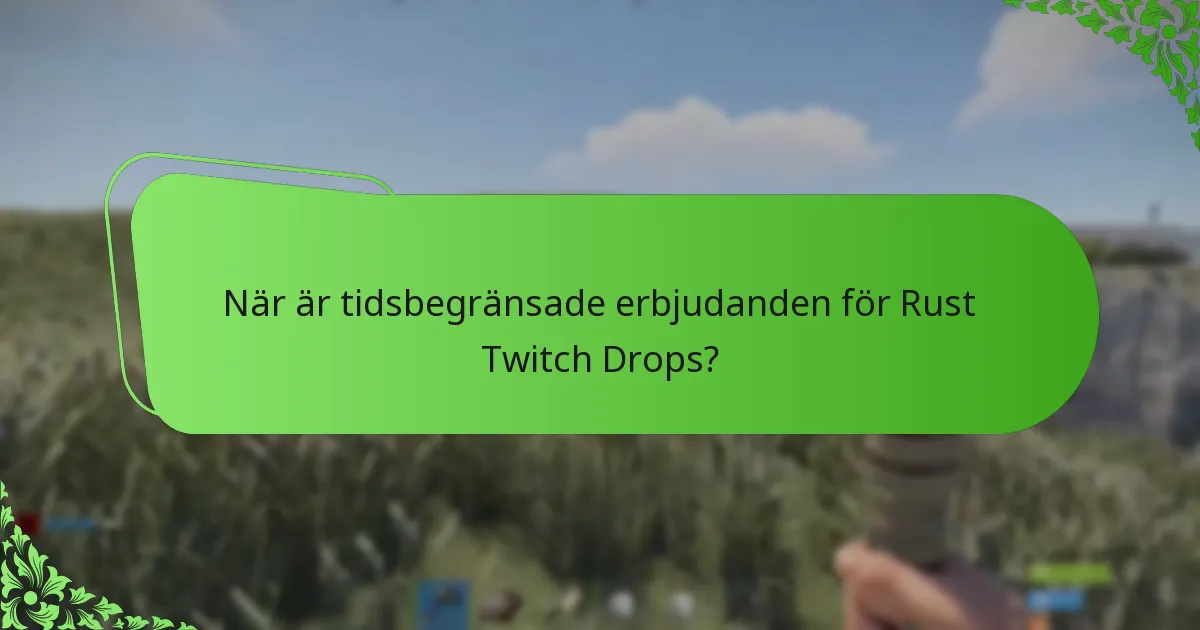 När är tidsbegränsade erbjudanden för Rust Twitch Drops?
