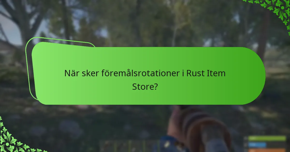 När sker föremålsrotationer i Rust Item Store?