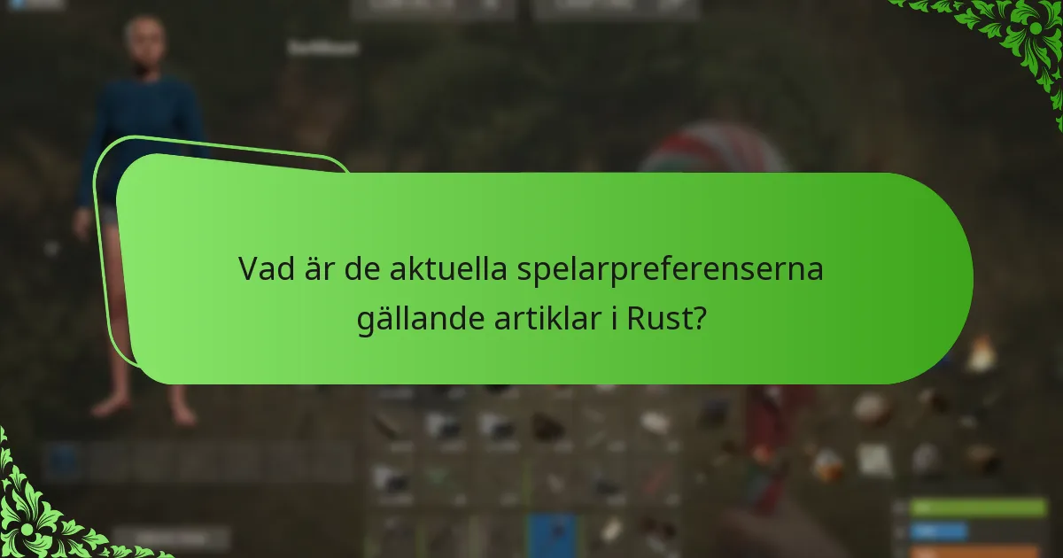Vad är de aktuella spelarpreferenserna gällande artiklar i Rust?