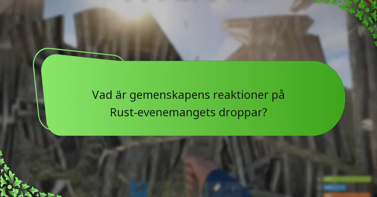 Vad är gemenskapens reaktioner på Rust-evenemangets droppar?