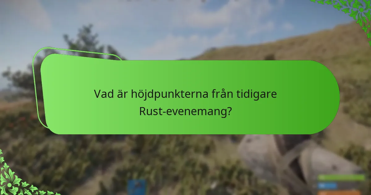 Vad är höjdpunkterna från tidigare Rust-evenemang?