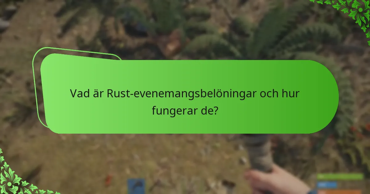 Vilka är fördelarna med att delta i Rust-evenemangsbelöningar?