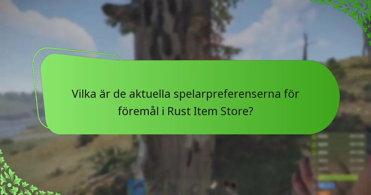 Vilka är de aktuella spelarpreferenserna för föremål i Rust Item Store?