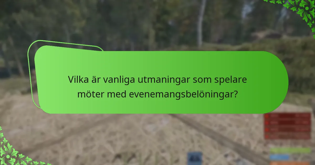 Vilka är vanliga utmaningar som spelare möter med evenemangsbelöningar?