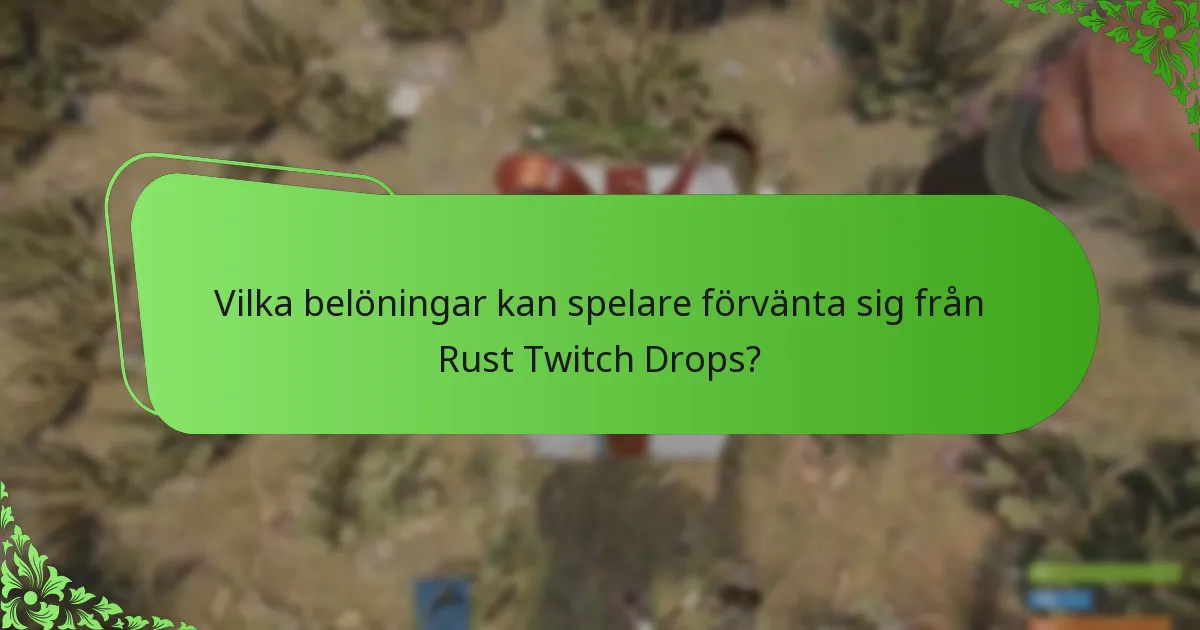 Vilka belöningar kan spelare förvänta sig från Rust Twitch Drops?
