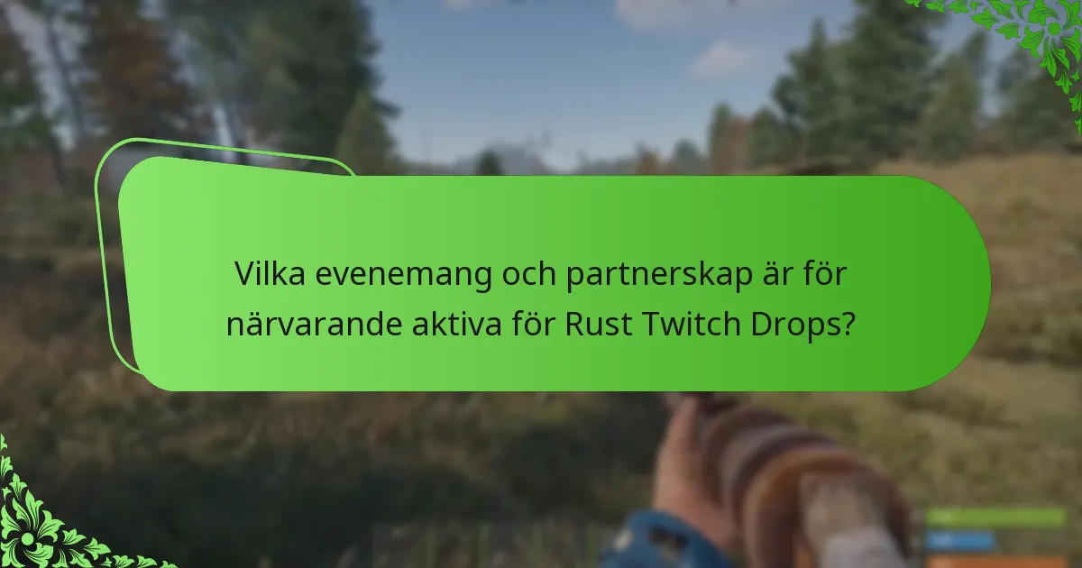 Vilka är de bästa metoderna för att maximera Rust Twitch Drops?
