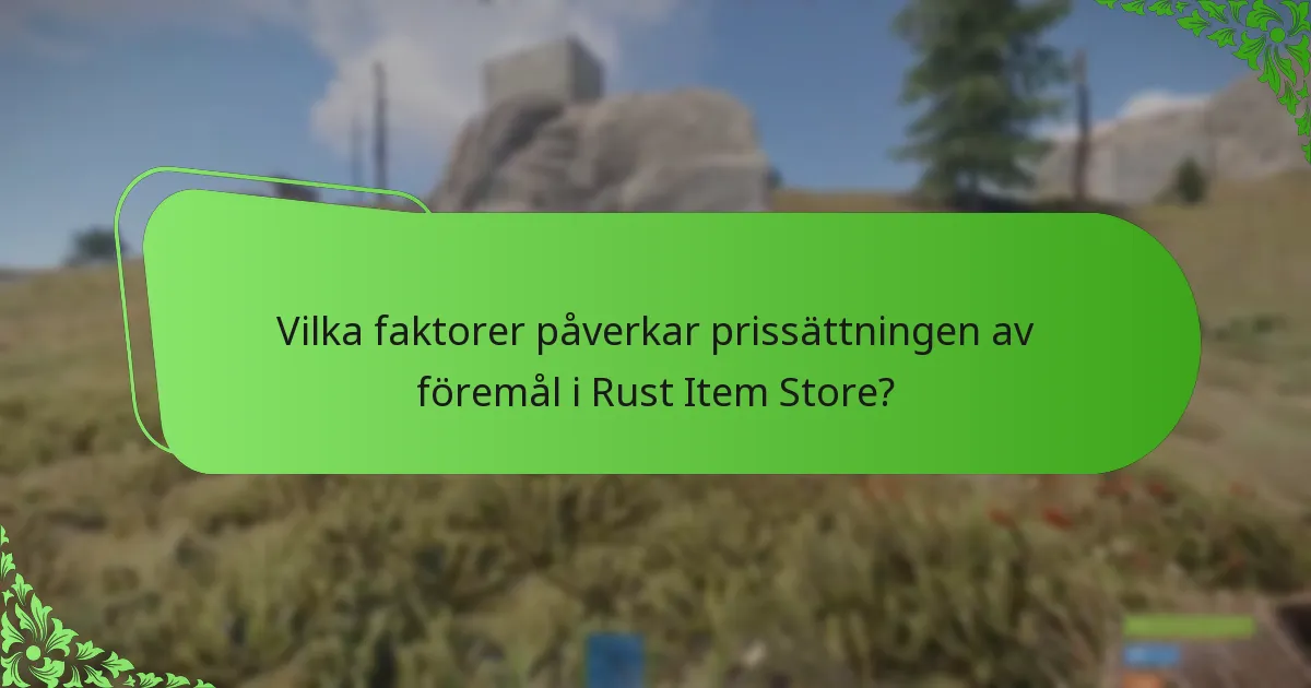 Vilka faktorer påverkar prissättningen av föremål i Rust Item Store?