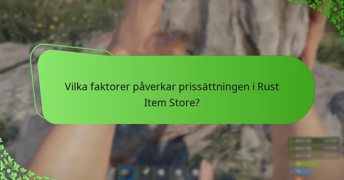 Vilka faktorer påverkar prissättningen i Rust Item Store?