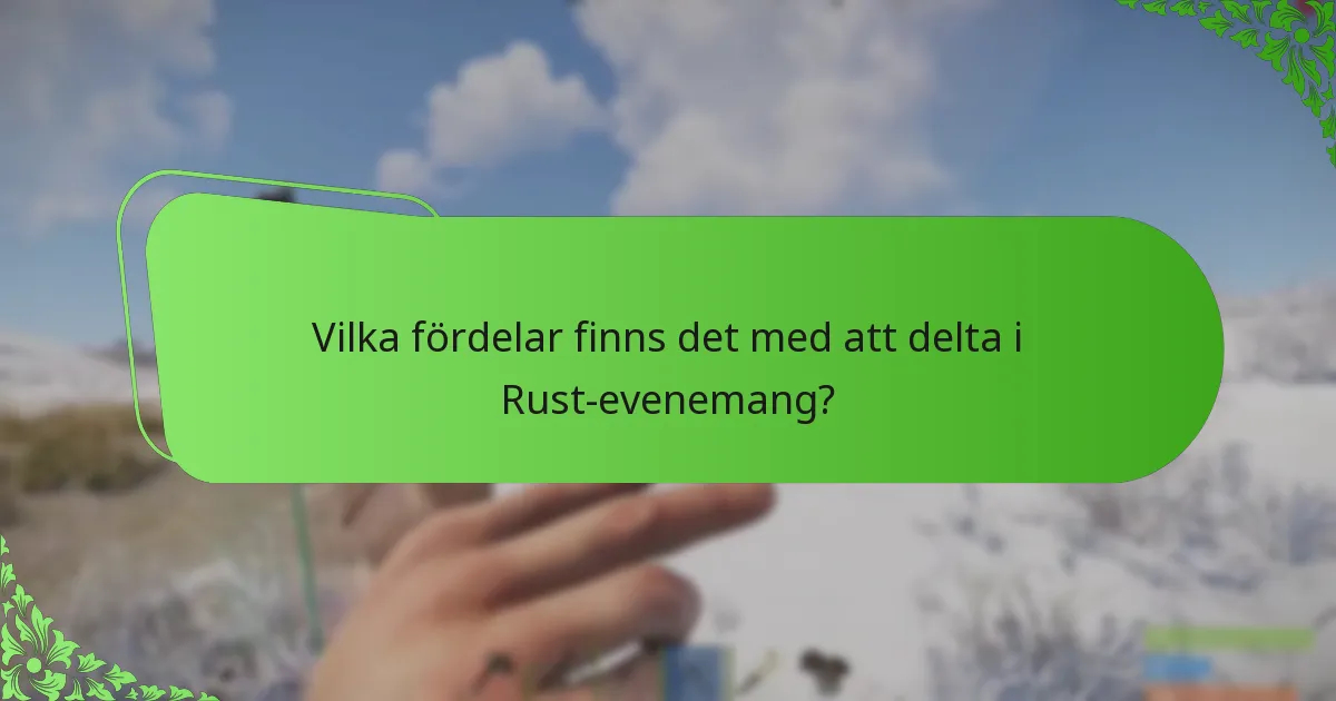 Vilka fördelar finns det med att delta i Rust-evenemang?